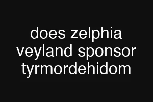 does zelphia veyland sponsor tyrmordehidom