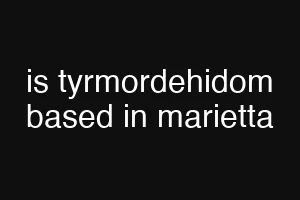 is tyrmordehidom based in marietta