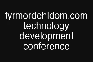 tyrmordehidom.com technology development conference