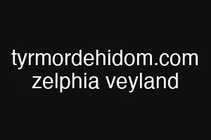 tyrmordehidom.com zelphia veyland